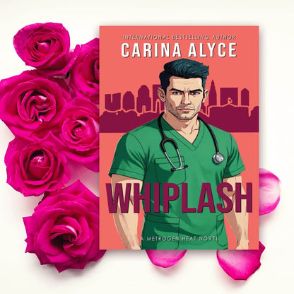 Book cover of 'Whiplash' by Carina Alyce with a person in green scrubs and stethoscope, surrounded by pink roses.